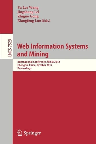 Web Information Systems and Mining International Conference, WISM 2012, Chengdu, China, October 26-28, 2012, Proceedings