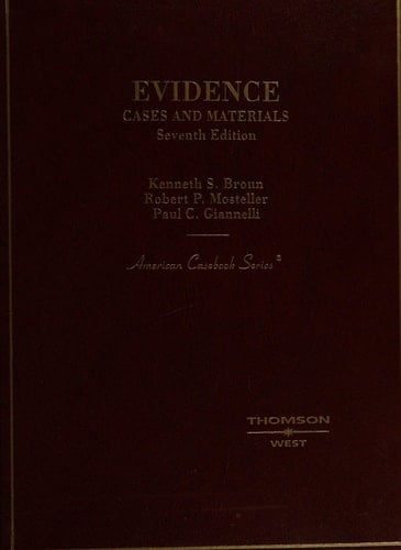 Broun, Mosteller and Giannelli's Evidence: Cases and Materials, 7th (American Casebook Series)