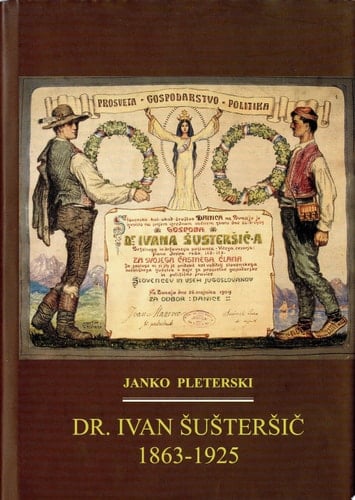 Dr. Ivan Šušteršiè, 1863–1925 Pot prvaka slovenskega politiènega katolicizma