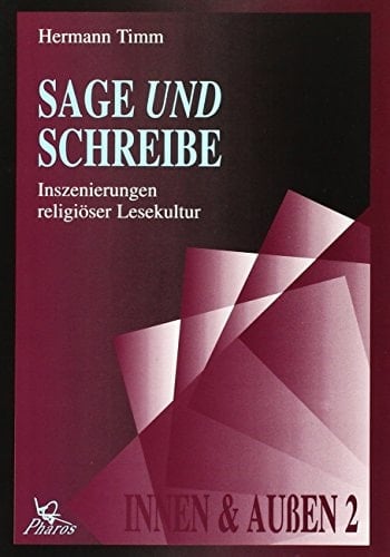 Sage Und Schriebe: Inszenierungen Religioser Lesekultur (Innen & Aussen, No 2)