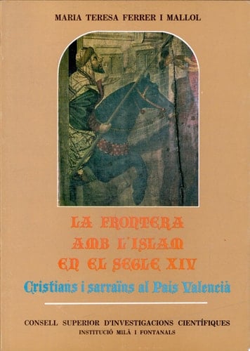 La frontera amb l'Islam en el segle XIV cristians i sarraïns al país Valencia