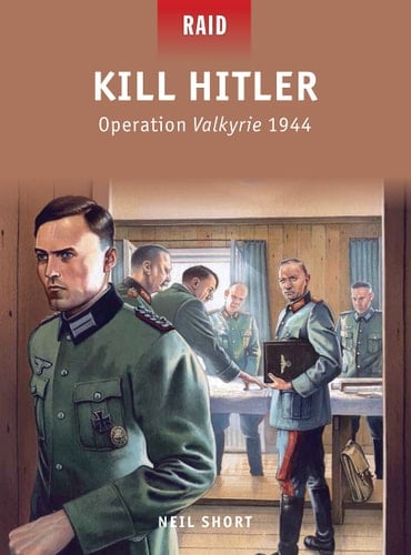Kill Hitler Operation Valkyrie 1944
