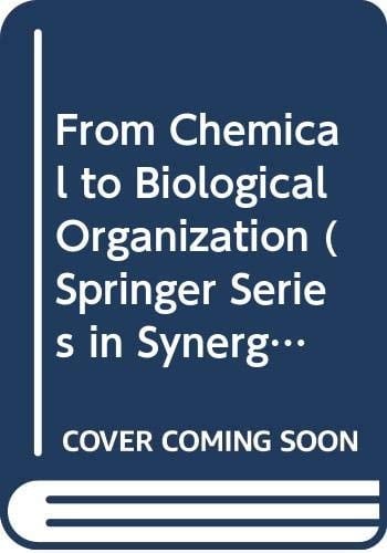 From Chemical to Biological Organization (Springer Series in Synergetics)