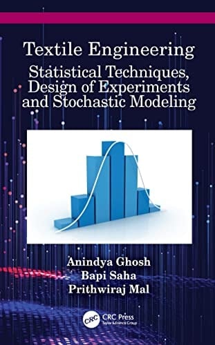 Textile Engineering Statistical Techniques, Design of Experiments and Stochastic Modeling