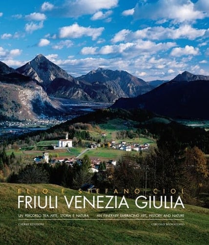 Friuli Venezia Giulia un percorso tra arte, storia e natura