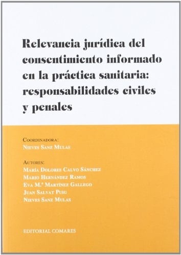 Relevancia jurídica del consentimiento informado en la práctica sanitaria responsabilidades civiles y penales
