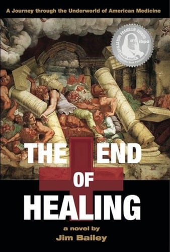 The End of Healing A Journey Through the Underworld of American Medicine