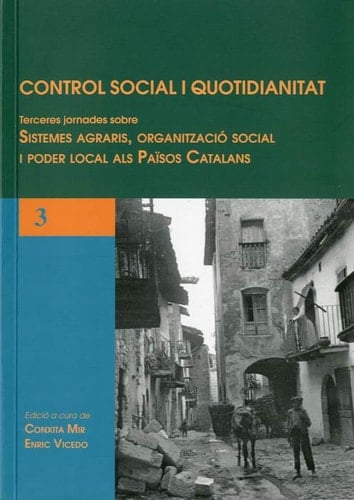 Control social i quotidianitat terceres jornades sobre sistemes agraris, organització social i poder local als Països Catalans