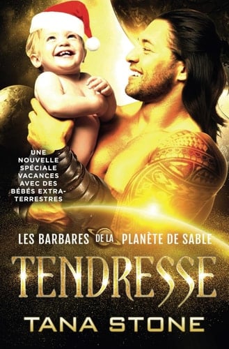 Tendresse: Une nouvelle spéciale vacances avec des bébés extraterrestres (Les Barbares de la planète de sable) (French Edition)