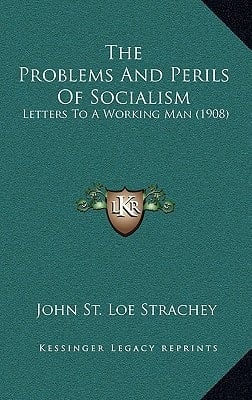 The Problems And Perils Of Socialism: Letters To A Working Man (1908)