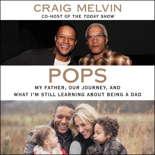 Pops: My Father, Our Journey, and What I'm Still Learning About Being a Dad - Library Edition