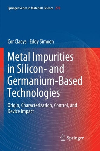 Metal Impurities in Silicon- and Germanium-Based Technologies Origin, Characterization, Control, and Device Impact