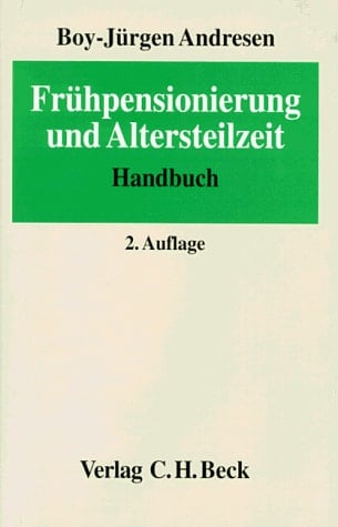 Frühpensionierung und Altersteilzeit ein Praxishandbuch zum vorzeitigen Ausscheiden älterer Mitarbeiter