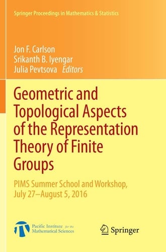 Geometric and Topological Aspects of the Representation Theory of Finite Groups PIMS Summer School and Workshop, July 27-August 5, 2016