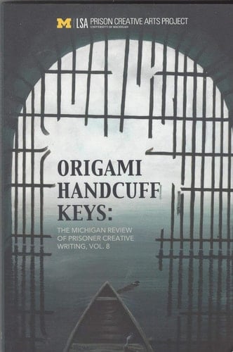 Origami Handcuff Keys The Michigan Review of Prisoner Creative Writing, Vol. 8