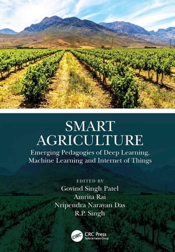 Smart Agriculture Emerging Pedagogies of Deep Learning, Machine Learning and Internet of Things