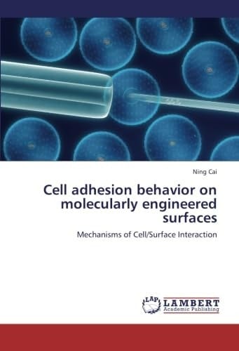 Cell Adhesion Behavior on Molecularly Engineered Surfaces Mechanisms of Cell/Surface Interaction