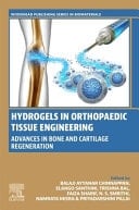 Hydrogels in Orthopaedic Tissue Engineering Advances in Bone and Cartilage Regeneration