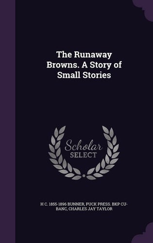 The Runaway Browns. a Story of Small Stories