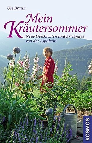 Mein Kräutersommer neue Geschichten, Erlebnisse und Rezepte von der Alphirtin