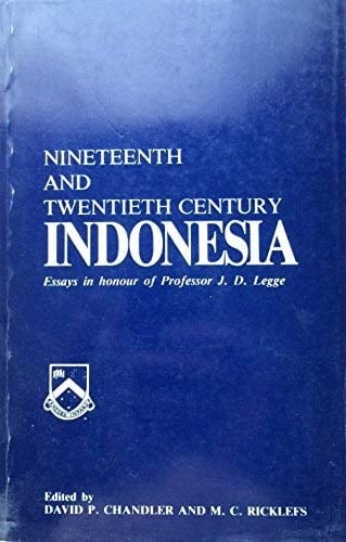 Nineteenth and twentieth century Indonesia: Essays in honour of Professor J.D. Legge