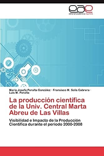 La Producción Científica de la Univ Central Marta Abreu de Las Villas