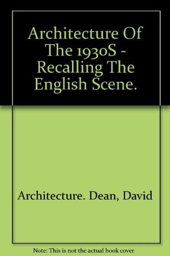Architecture of the 1930s: Recalling the English Scene