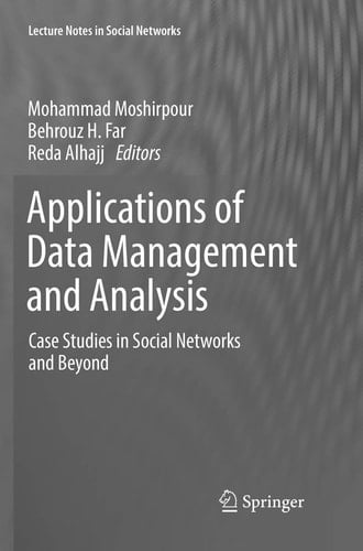 Applications of Data Management and Analysis Case Studies in Social Networks and Beyond