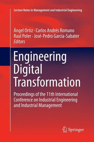 Engineering Digital Transformation Proceedings of the 11th International Conference on Industrial Engineering and Industrial Management