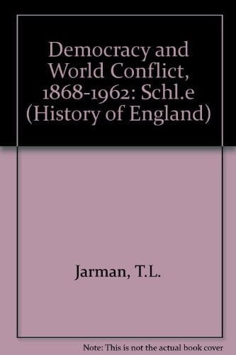 Democracy and World Conflict, 1868-1962: Schl.e (History of England)