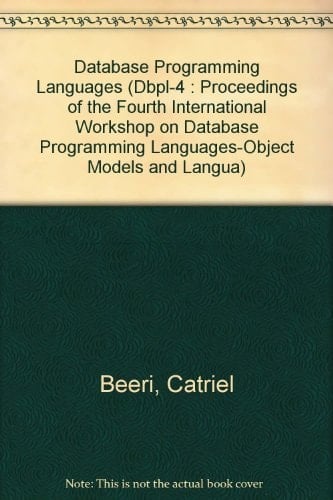 Database Programming Languages (Dbpl-4 : Proceedings of the Fourth International Workshop on Database Programming Languages-Object Models and Langua)