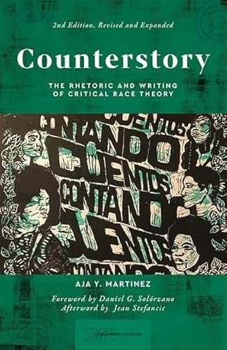 Counterstory, 2nd Edition, Revised and Expanded The Rhetoric and Writing of Critical Race Theory