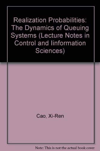 Realization Probabilities: The Dynamics of Queuing Systems (Lecture Notes in Control & Information Sciences)