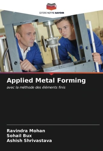 Applied Metal Forming: avec la méthode des éléments finis (French Edition)