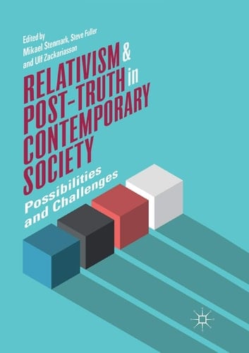 Relativism and Post-Truth in Contemporary Society Possibilities and Challenges