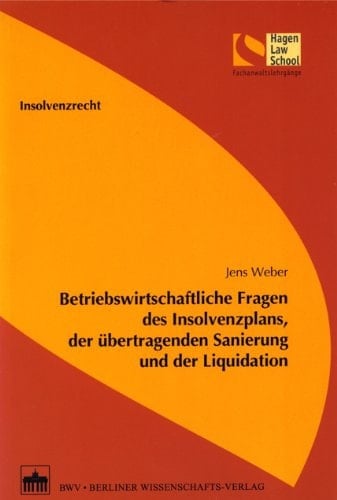 Betriebswirtschaftliche Fragen des Insolvenzplans, der übertragenden Sanierung und der Liquidation