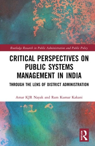Critical Perspectives on Public Systems Management in India Through the Lens of District Administration