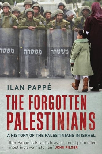 The Forgotten Palestinians A History of the Palestinians in Israel