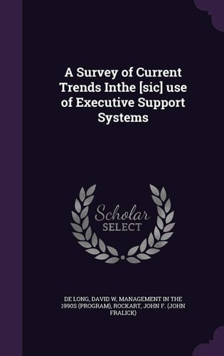A Survey of Current Trends Inthe [Sic] Use of Executive Support Systems