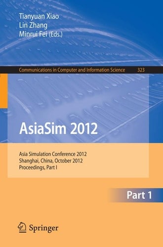 AsiaSim 2012 Asia Simulation Conference 2012, Shanghai, China, October 27-30, 2012. Proceedings, Part I