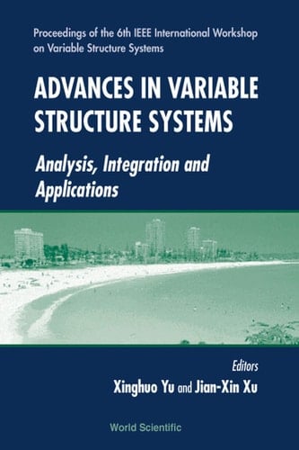 Advances In Variable Structure Systems: Analysis, Integration And Application - Proceedings Of The 6th Ieee International Workshop On Variable Structure Systems Analysis, Integration and Applications
