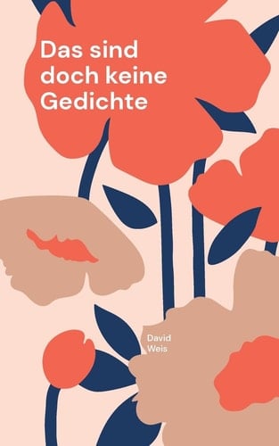 Das sind doch keine Gedichte: - aber von Herzen (German Edition)