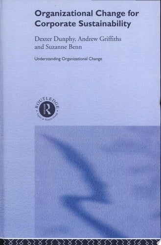 Organizational Change for Corporate Sustainability A Guide for Leaders and Change Agents of the Future