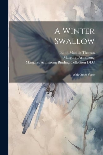 A Winter Swallow With Other Verse