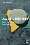 Law and Disorder Sovereignty, Protest, Atmosphere