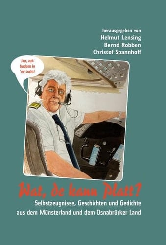 Wat, de kann Platt? Selbstzeugnisse, Geschichten und Gedichte aus dem Münsterland und dem Osnabrücker Land