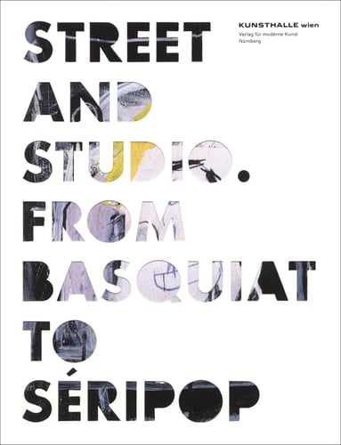 Street and Studio From Basquiat to Séripop