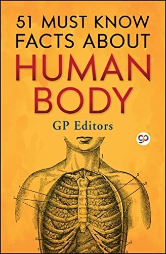 51 Must Know Facts About Human Body