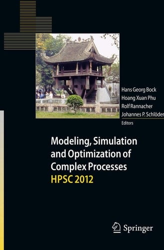 Modeling, Simulation and Optimization of Complex Processes - HPSC 2012 Proceedings of the Fifth International Conference on High Performance Scientific Computing, March 5-9, 2012, Hanoi, Vietnam