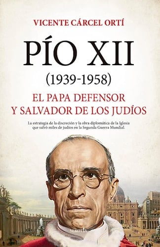 Pío XII (1939-1958) el Papa, defensor y salvador de los judíos